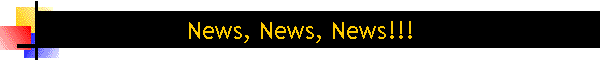 News, News, News!!!